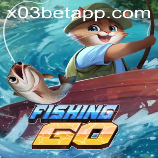 Exploring FishingGO: An Exciting New Gaming Experience by X03.bet