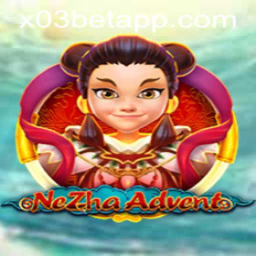 Exploring the Thrilling World of NeZhaAdvent on X03.bet